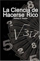 La Ciencia de Hacerse Rico (The Science of Getting Rich)