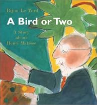 A Bird or Two: A Story about Henri Matisse