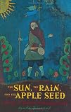 The Sun, the Rain, and the Apple Seed: A Novel of Johnny Appleseed`s Life (Aesop Accolades (Awards))