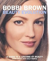 Bobbi Brown Beauty Evolution: A Guide to a Lifetime of Beauty