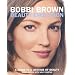 Bobbi Brown Beauty Evolution: A Guide to a Lifetime of Beauty