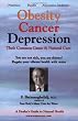Obesity Cancer & Depression: Their Common Cause & Natural Cure