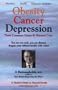Obesity Cancer & Depression: Their Common Cause & Natural Cure