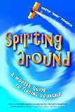 Spiriting Around: A Modern Guide to Finding Yourself
