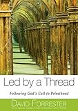 Led by a thread : following God's call to priesthood