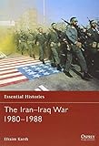 The Iran-Iraq War 1980-1988 (Essential Histories)