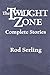 The Twilight Zone: The Complete Stories