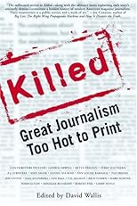Killed: Great Journalism Too Hot To Print