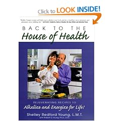 Back to the House of Health: Rejuvenating Recipes to Alkalize and Energize for Life!