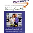 Back to the House of Health: Rejuvenating Recipes to Alkalize and Energize for Life!