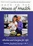 Back to the House of Health: Rejuvenating Recipes to Alkalize and Energize for Life!