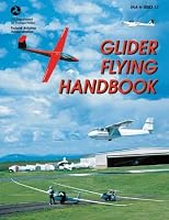 Glider Flying Handbook: #FAA-H-8083-13 (FAA Handbooks series)