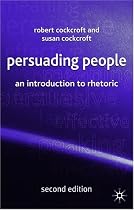 Persuading People: An Introduction to Rhetoric
