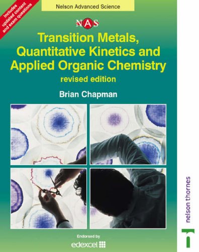 Nelson Advanced Science: Transition Metals, Quantitative Kinetics and Applied Organic Chemistry (Nelson Advanced Science: Chemistry)