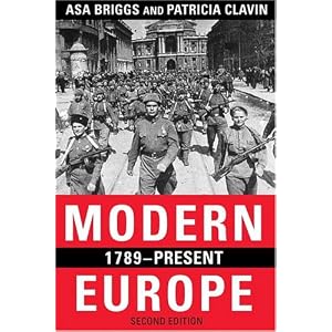Modern Europe, 1789-Present (2nd Edition) by Asa Briggs and Patricia Clavin