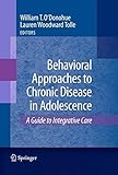 Behavioral approaches to chronic disease in adolescence : a guide to integrative care