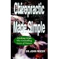 Chiropractic Made Simple by  Dr John Reizer