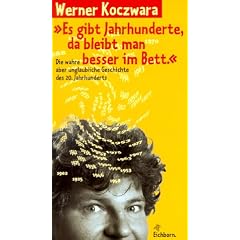 ' Es gibt Jahrhunderte, da bleibt man besser im Bett'. Die wahre aber unglaubliche Geschichte des 20. Jahrhunderts