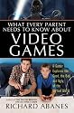 What Every Parent Needs to Know About Video Games: A Gamer Explores the Good, Bad, and Ugly of the Virtual World