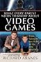 What Every Parent Needs to Know About Video Games: A Gamer Explores the Good, Bad, and Ugly of the Virtual World