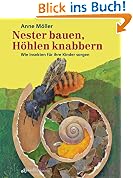 Nester bauen, Höhlen knabbern