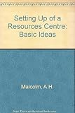 The setting up of a resources centre