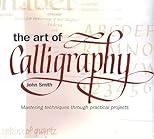 The Art of Calligraphy: Mastering Techniques Through Practical Projects