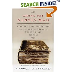 Among the Gently Mad: Perspectives and Strategies for the Book-Hunter in the 21st Century