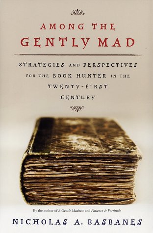 Among the Gently Mad: Strategies and Perspectives for the Book-Hunter in the 21st Century