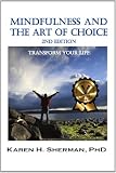 Mindfulness and The Art of Choice: Transform Your Life (New Horizons in Therapy)