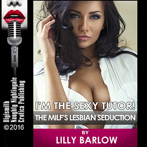 I'm the Sexy Tutor!: The MILF's Lesbian Seduction