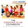 The Cooking Club Cookbook: Six Friends Show You How to Bake, Broil, and Bond