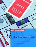 Die Baufinanzierung. Planungshilfen, Finanzierungsformen, F�rderungsm�glichkeiten