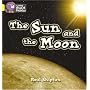 The Sun and the Moon: Yellow/Band 3 (Collins Big Cat Phonics)