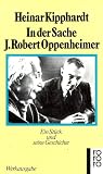 In der Sache J. Robert Oppenheimer: Ein Stück und seine Geschichte