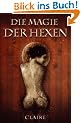 Die Magie der Hexen: Umfassendes Anleitungsbuch f�r Magier und Hexen