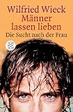 Männer lassen lieben - Die Sucht nach der Frau
