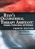 Ryan's Occupational Therapy Assistant: Principles, Practice Issues, and Techniques
