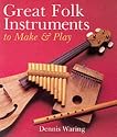 Great Folk Instruments to Make and Play (A Sterling/Tamos book)