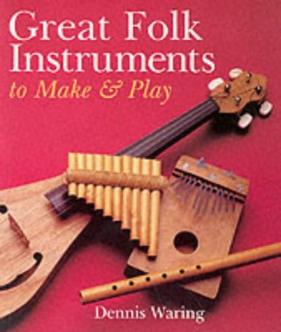 Great Folk Instruments to Make and Play (A Sterling/Tamos book)