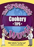 The Greatest Cookery Tips in the World (The Greatest Tips in the World)