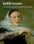 Judith Leyster: A Dutch Master and Her World