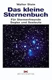 Das kleine Sternenbuch: F�r Sternenfreunde, Segler und Seeleute