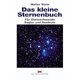 Das kleine Sternenbuch: F�r Sternenfreunde, Segler und Seeleutevon "Walter Stein"