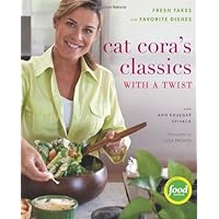 Cat Cora's Classics with a Twist: Fresh Takes on Favorite Dishes