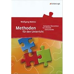 Methoden f�r den Unterricht: 75 kompakte �bersichten f�r Lehrende und Lernende