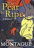 The pear is ripe : a memoir