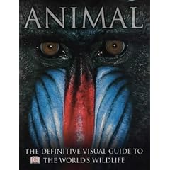 Animal: The Definitive Visual Guide to the World's Wildlife