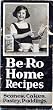Be-Ro Home Recipes: Scones, Cakes, Pastry, Puddings