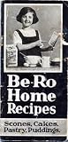 Be-Ro Home Recipes: Scones, Cakes, Pastry, Puddings